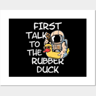 First talk to the rubber duck Posters and Art